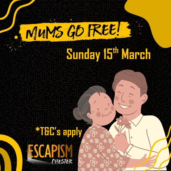 Mums Go FREE at Escapism Chester This Mother's Day!